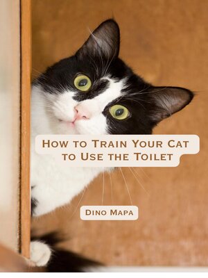 cover image of How to Train Your Cat  to Use the Toilet